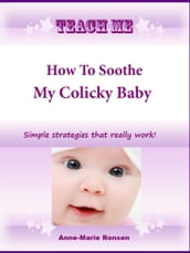 Teach Me How To Soothe My Colicky Baby