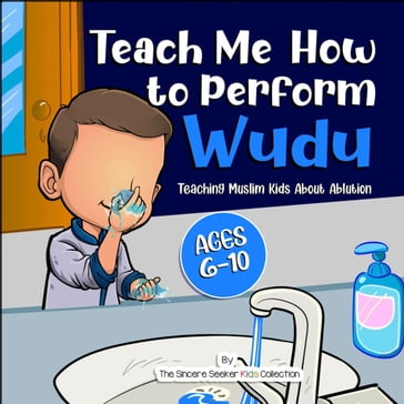 Teach Me How to Perform Wudu - The Sincere Seeker Kids Collection