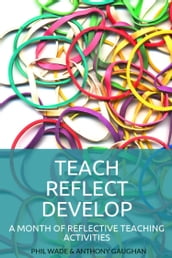 Teach Reflect Develop: A Month of Reflective Teaching Activities