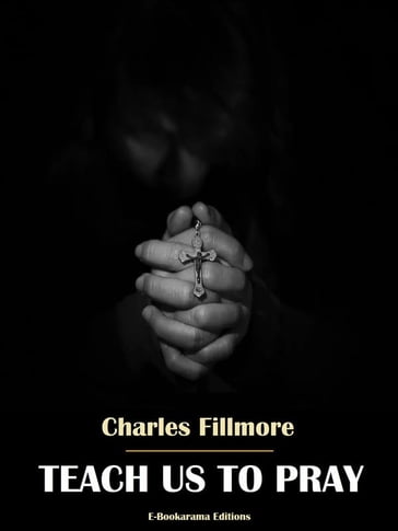 Teach Us to Pray - Charles Fillmore