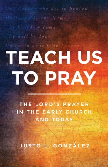 Teach Us to Pray - Justo L. González