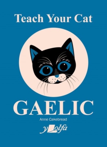 Teach Your Cat Gaelic - Anne Cakebread
