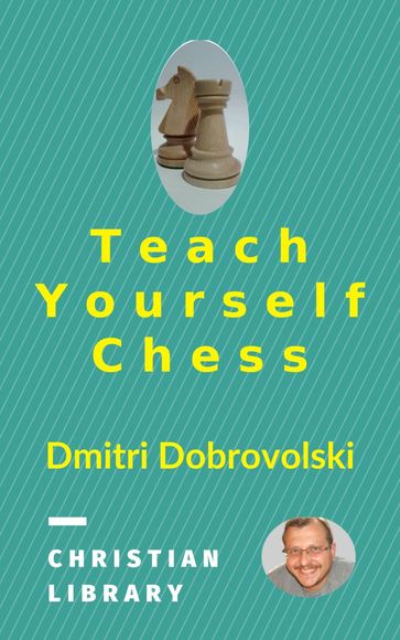 Teach Yourself Chess - Dmitri Dobrovolski