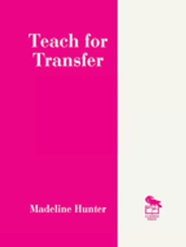 Teach for Transfer - Madeline Hunter