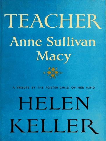 Teacher Anne Sullivan Macy - Helen Keller