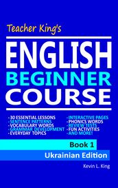 Teacher King s English Beginner Course Book 1 - Ukrainian Edition