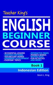 Teacher King s English Beginner Course Book 1: Indonesian Edition