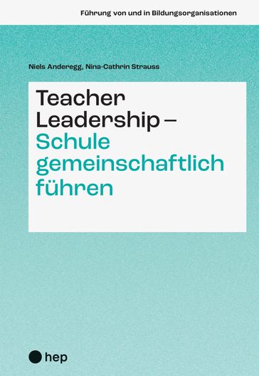 Teacher Leadership - Schule gemeinschaftlich führen (E-Book) - Niels Anderegg - Nina-Cathrin Strauss