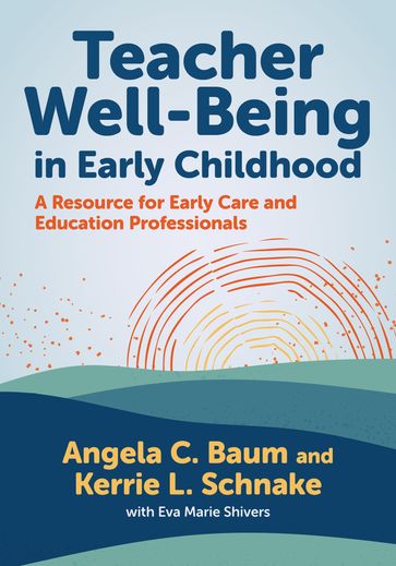 Teacher Well-Being in Early Childhood - Angela C. Baum - Kerrie L. Schnake