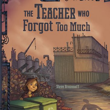 Teacher Who Forgot Too Much, The - Steve Brezenoff