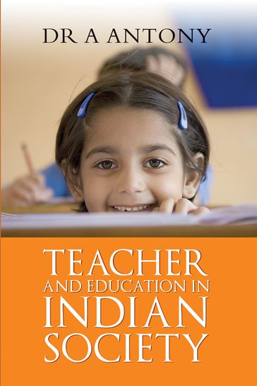 Teacher and Education in Indian Society - Dr A Antony