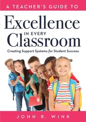 Teacher s Guide to Excellence in Every Classroom
