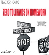 Teacher s Guide to ZERO TOLERANCE ON HOMEWORK.