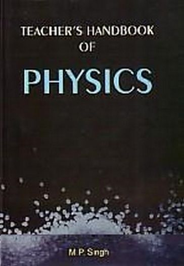 Teacher's Handbook Of Physics - M.P. Singh