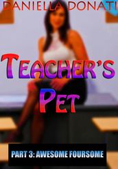 Teacher s Pet: Part 3: Awesome Foursome