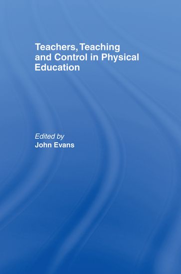 Teachers, Teaching and Control in Physical Education - Taylor and Francis
