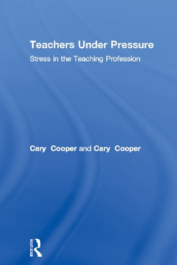 Teachers Under Pressure - Cary Cooper - Cheryl Travers