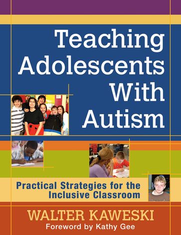 Teaching Adolescents With Autism - Walter G. Kaweski