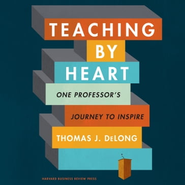 Teaching By Heart - Thomas J. DeLong