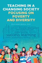 Teaching in a Changing Society; Focusing on Poverty and Diversity