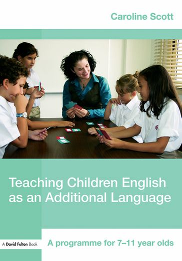 Teaching Children English as an Additional Language - Caroline Scott