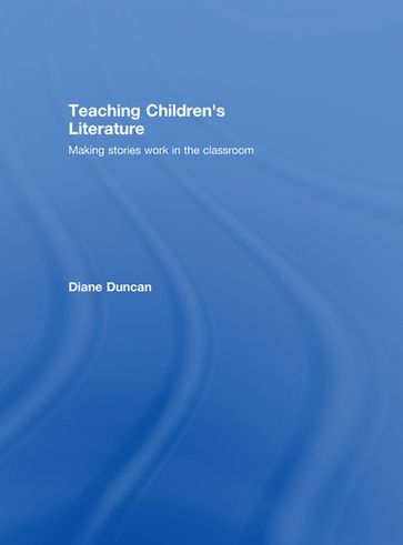 Teaching Children's Literature - Diane Duncan