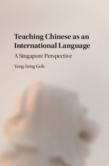 Teaching Chinese as an International Language - Yeng-Seng Goh