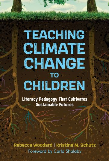 Teaching Climate Change to Children - Rebecca Woodard - Kristine M. Schutz