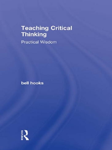 Teaching Critical Thinking - bell hooks