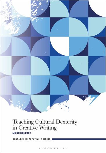 Teaching Cultural Dexterity in Creative Writing - Dr Micah McCrary