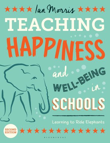Teaching Happiness and Well-Being in Schools, Second edition - Ian Morris