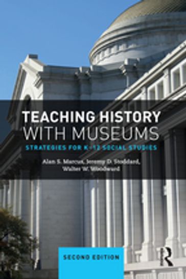 Teaching History with Museums - Walter W. Woodward - Alan Marcus - Jeremy Stoddard