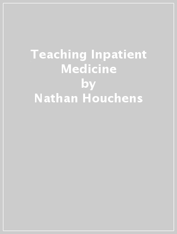 Teaching Inpatient Medicine - Nathan Houchens - Molly Harrod - Sanjay Saint
