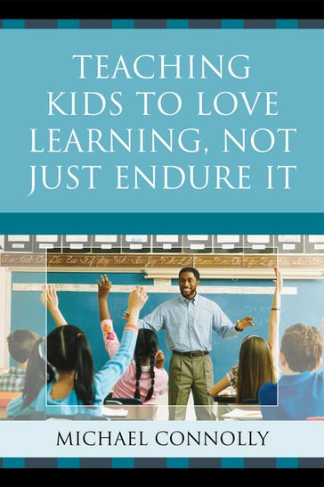 Teaching Kids to Love Learning, Not Just Endure It - Michael Connolly