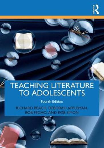 Teaching Literature to Adolescents - Richard Beach - Deborah Appleman - Bob Fecho - Rob Simon