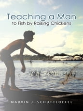 Teaching a Man to Fish by Raising Chickens