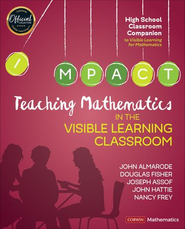Teaching Mathematics in the Visible Learning Classroom, High School - John T. Almarode - Douglas Fisher - Joseph Assof - John Hattie - Nancy Frey