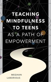 Teaching Mindfulness to Teens as a Path of Empowerment