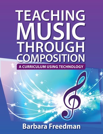 Teaching Music Through Composition - Barbara Freedman