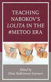 Teaching Nabokov s Lolita in the #MeToo Era