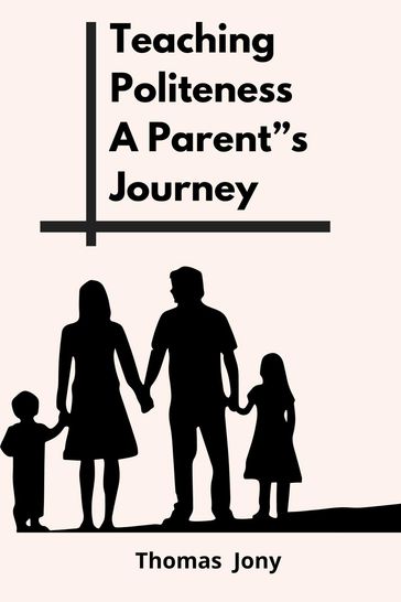 Teaching Politeness A Parent's Journey - thomas jony