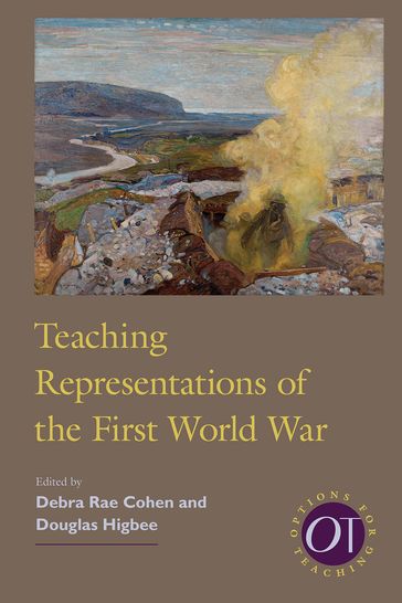 Teaching Representations of the First World War - Debra Rae Cohen - Douglas Higbee
