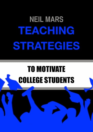 Teaching Strategies to Motivate College Students - Neil Mars