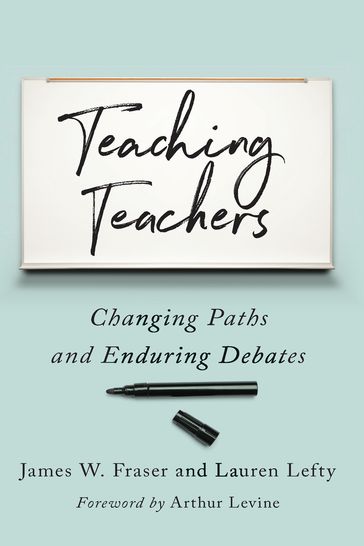 Teaching Teachers - James W. Fraser - Lauren Lefty