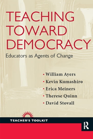 Teaching Toward Democracy - David Stovall - Erica Meiners - Kevin Kumashiro - Therese Quinn - William Ayers