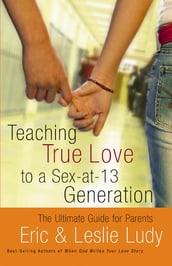 Teaching True Love to a Sex-at-13 Generation