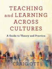 Teaching and Learning across Cultures ¿ A Guide to Theory and Practice