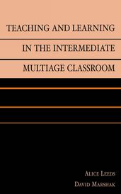 Teaching and Learning in the Intermediate Multiage Classroom