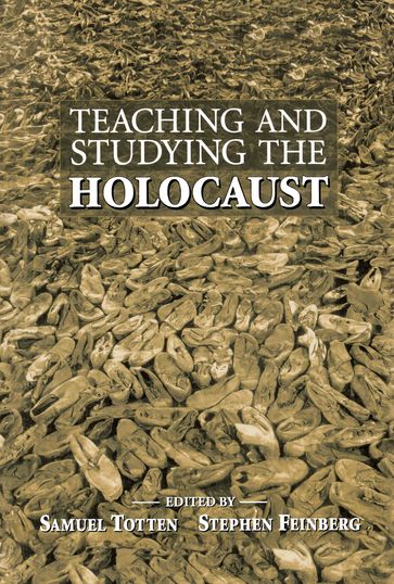 Teaching and Studying the Holocaust - Samuel Totten - stephen Feinberg