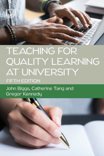 Teaching for Quality Learning at University 5e - John Biggs - Catherine Tang - Gregor Kennedy